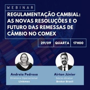 WEBINAR – Regulamentação Cambial: As novas resoluções e o futuro das remessas de câmbio no comex